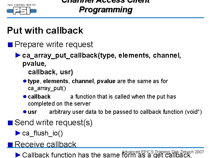 Channel Access Client Programming Put with callback ■ Prepare write request ► ca_array_put_callback(type, elements,