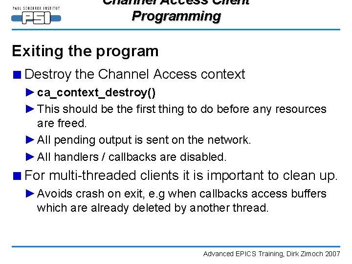 Channel Access Client Programming Exiting the program ■ Destroy the Channel Access context ►