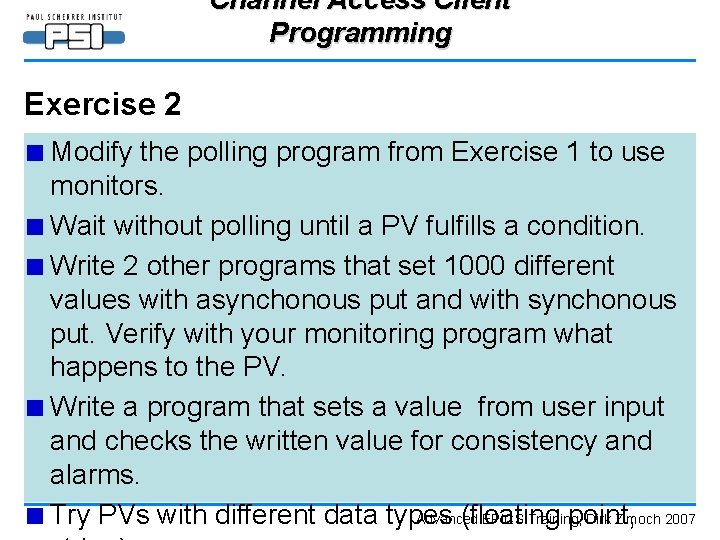 Channel Access Client Programming Exercise 2 ■ Modify the polling program from Exercise 1