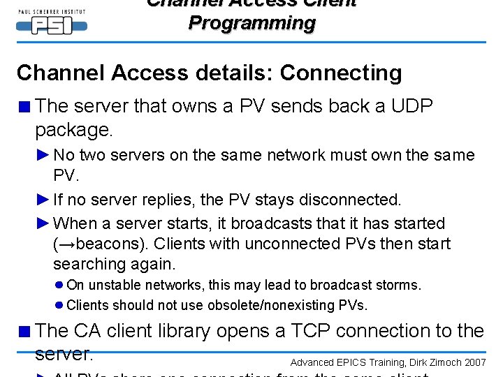 Channel Access Client Programming Channel Access details: Connecting ■ The server that owns a