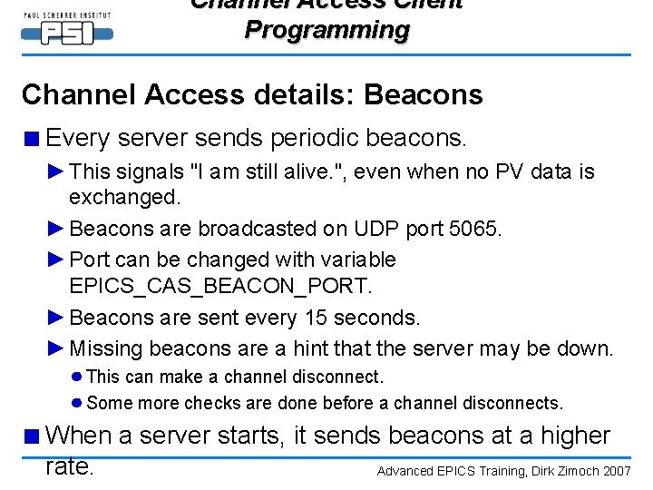 Channel Access Client Programming Channel Access details: Beacons ■ Every server sends periodic beacons.