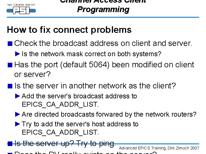 Channel Access Client Programming How to fix connect problems ■ Check the broadcast address