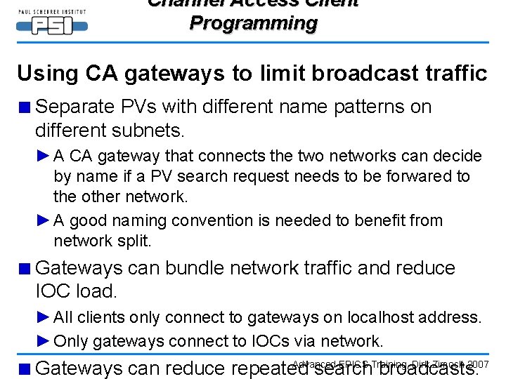 Channel Access Client Programming Using CA gateways to limit broadcast traffic ■ Separate PVs