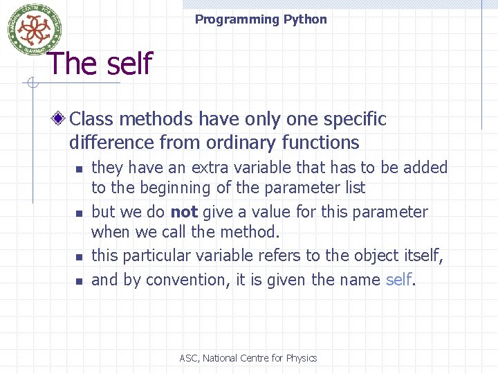 Programming Python The self Class methods have only one specific difference from ordinary functions