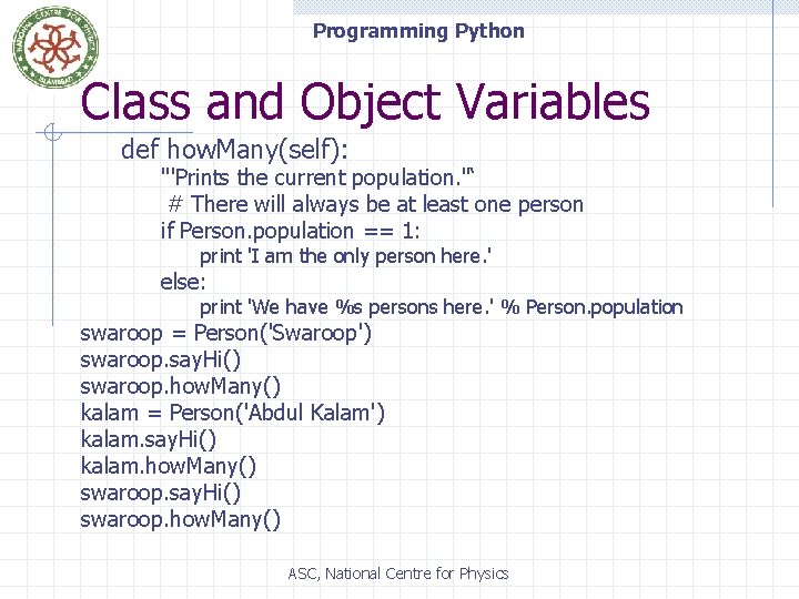 Programming Python Class and Object Variables def how. Many(self): '''Prints the current population. ''‘