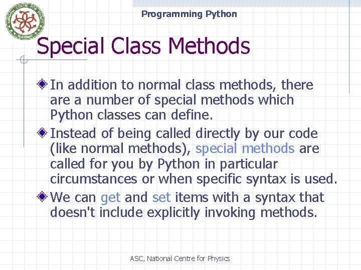 Programming Python Special Class Methods In addition to normal class methods, there a number