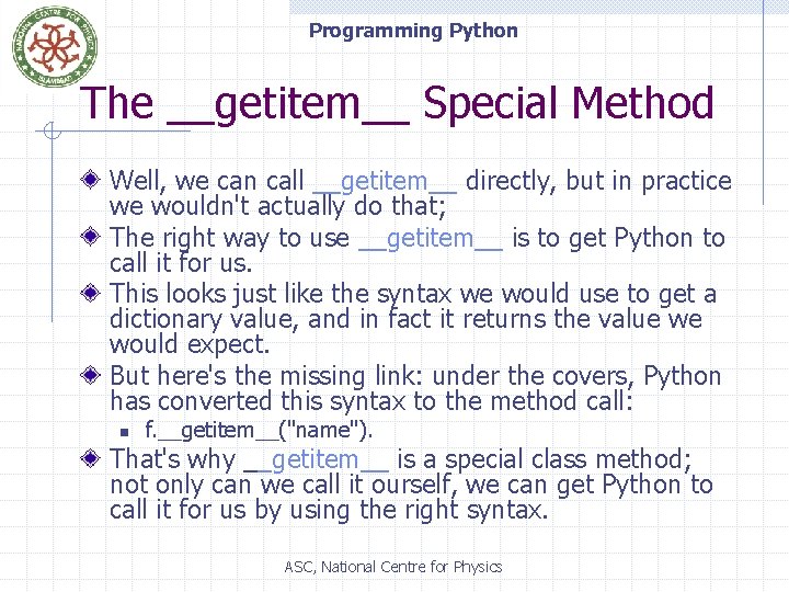 Programming Python The __getitem__ Special Method Well, we can call __getitem__ directly, but in