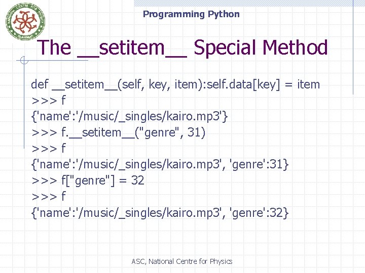 Programming Python The __setitem__ Special Method def __setitem__(self, key, item): self. data[key] = item