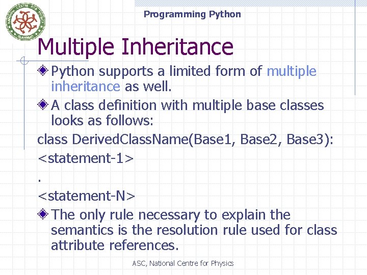 Programming Python Multiple Inheritance Python supports a limited form of multiple inheritance as well.