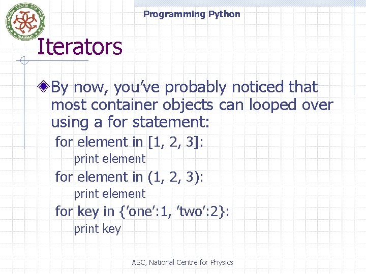 Programming Python Iterators By now, you’ve probably noticed that most container objects can looped