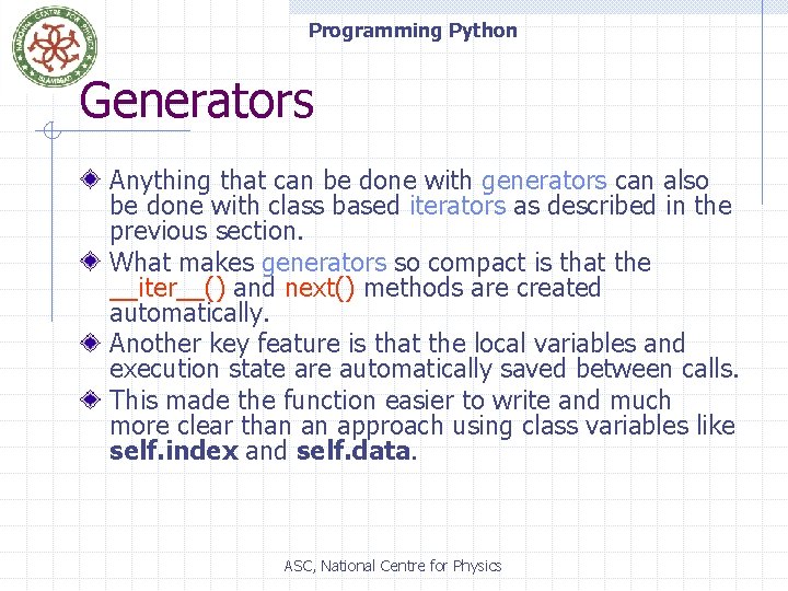 Programming Python Generators Anything that can be done with generators can also be done