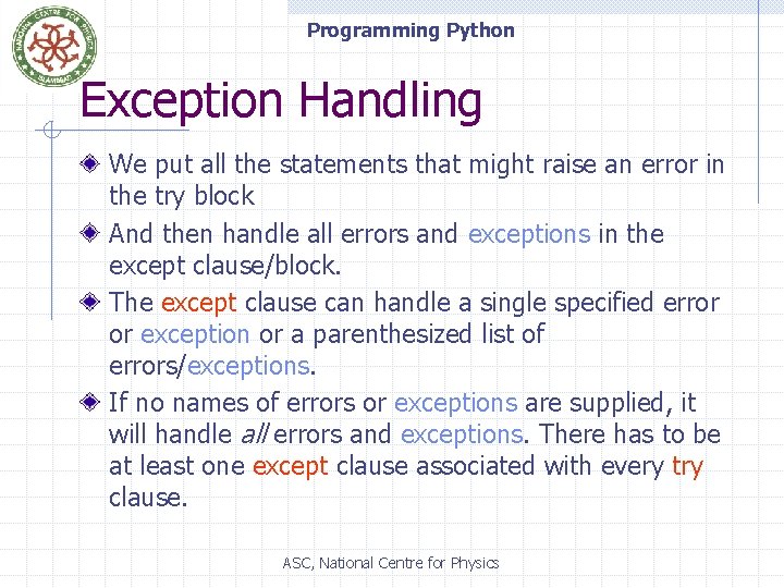 Programming Python Exception Handling We put all the statements that might raise an error