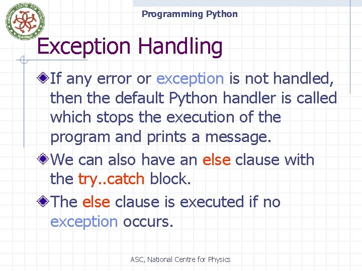 Programming Python Exception Handling If any error or exception is not handled, then the