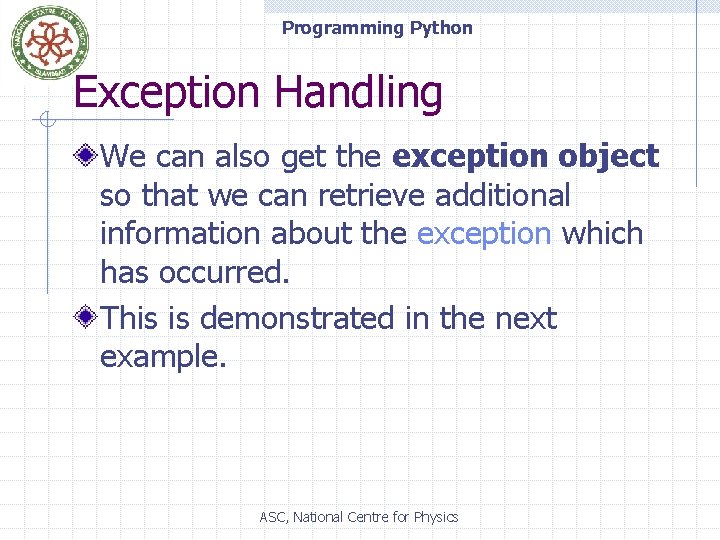 Programming Python Exception Handling We can also get the exception object so that we