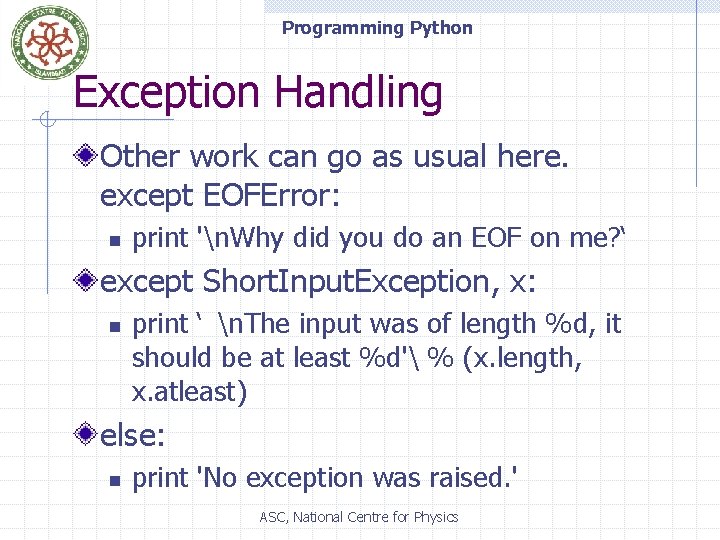 Programming Python Exception Handling Other work can go as usual here. except EOFError: n
