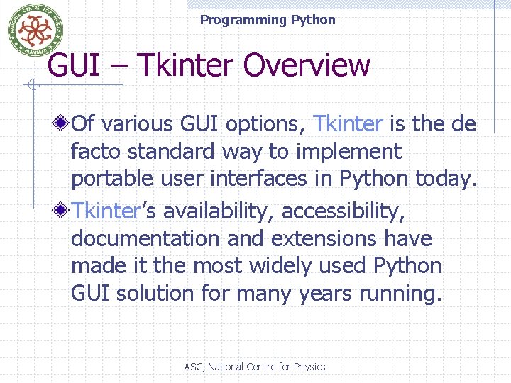 Programming Python GUI – Tkinter Overview Of various GUI options, Tkinter is the de