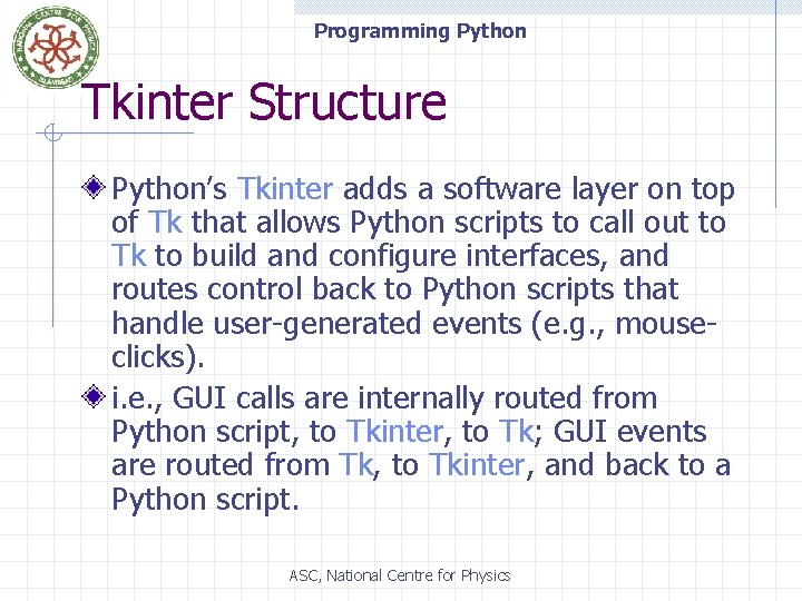 Programming Python Tkinter Structure Python’s Tkinter adds a software layer on top of Tk