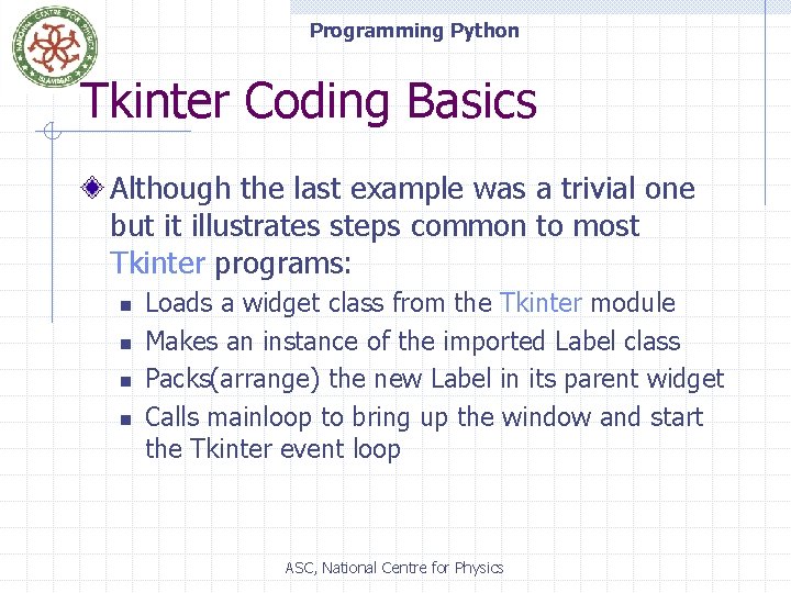 Programming Python Tkinter Coding Basics Although the last example was a trivial one but