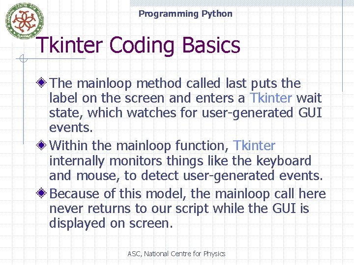 Programming Python Tkinter Coding Basics The mainloop method called last puts the label on