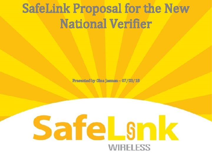 Safe. Link Proposal for the New National Verifier Presented by Gina Jasman – 07/03/18