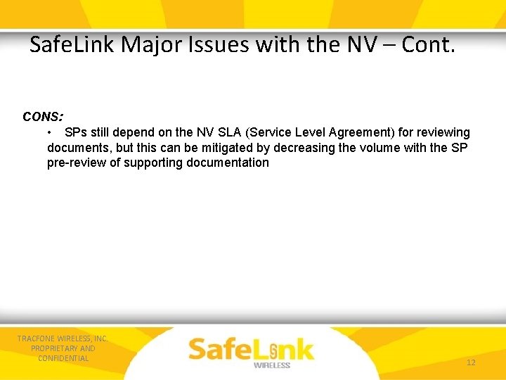 Safe. Link Major Issues with the NV – Cont. CONS: • SPs still depend