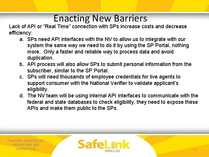 Enacting New Barriers Lack of API or “Real Time” connection with SPs increase costs