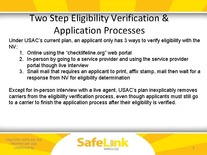 Two Step Eligibility Verification & Application Processes Under USAC’s current plan, an applicant only