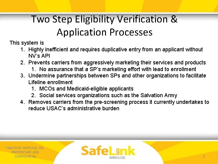 Two Step Eligibility Verification & Application Processes This system is 1. Highly inefficient and