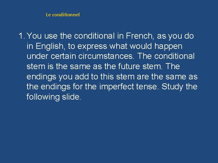 Le conditionnel 1. You use the conditional in French, as you do in English,