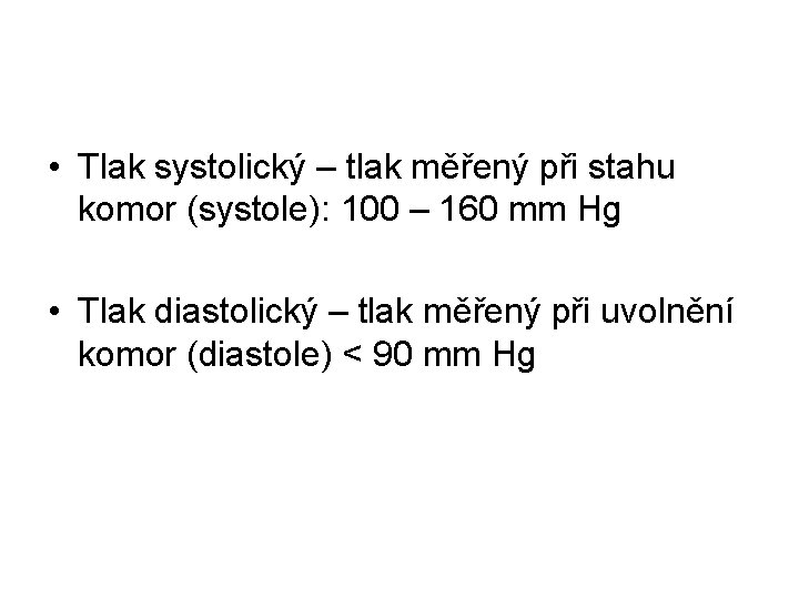  • Tlak systolický – tlak měřený při stahu komor (systole): 100 – 160