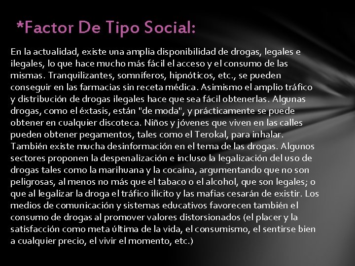 *Factor De Tipo Social: En la actualidad, existe una amplia disponibilidad de drogas, legales