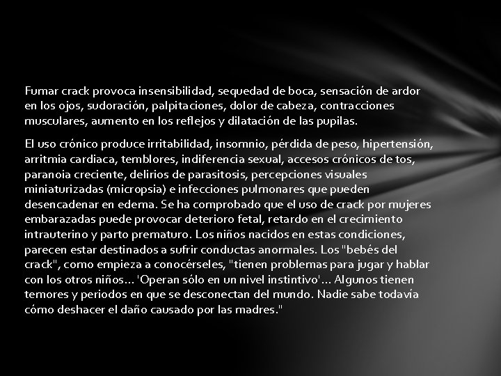 Fumar crack provoca insensibilidad, sequedad de boca, sensación de ardor en los ojos, sudoración,