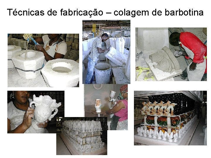 Técnicas de fabricação – colagem de barbotina 