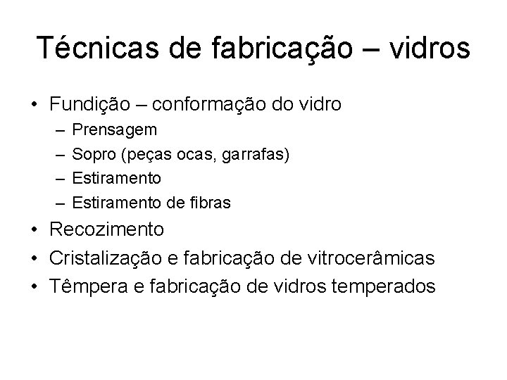 Técnicas de fabricação – vidros • Fundição – conformação do vidro – – Prensagem