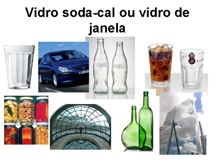 Vidro soda-cal ou vidro de janela Vidro soda-cal ou vidro de janela