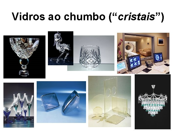 Vidros ao chumbo (“cristais”) 