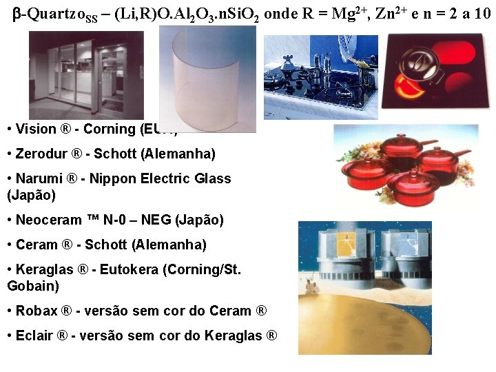 b-Quartzo. SS – (Li, R)O. Al 2 O 3. n. Si. O 2 onde