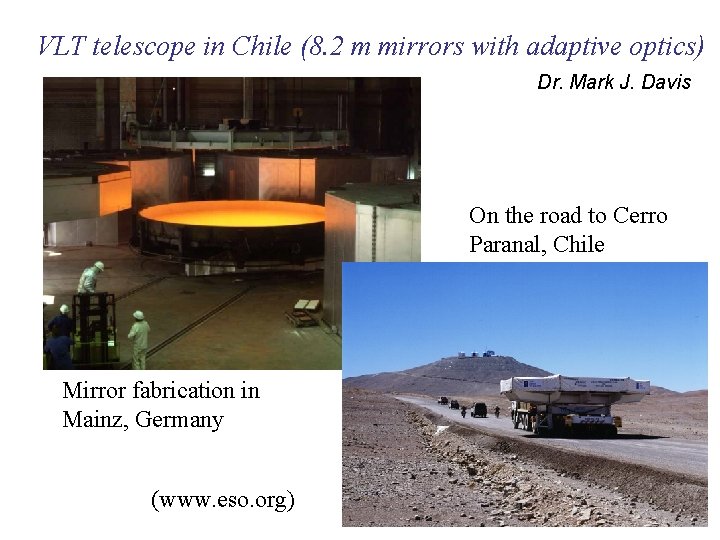 VLT telescope in Chile (8. 2 m mirrors with adaptive optics) Dr. Mark J.