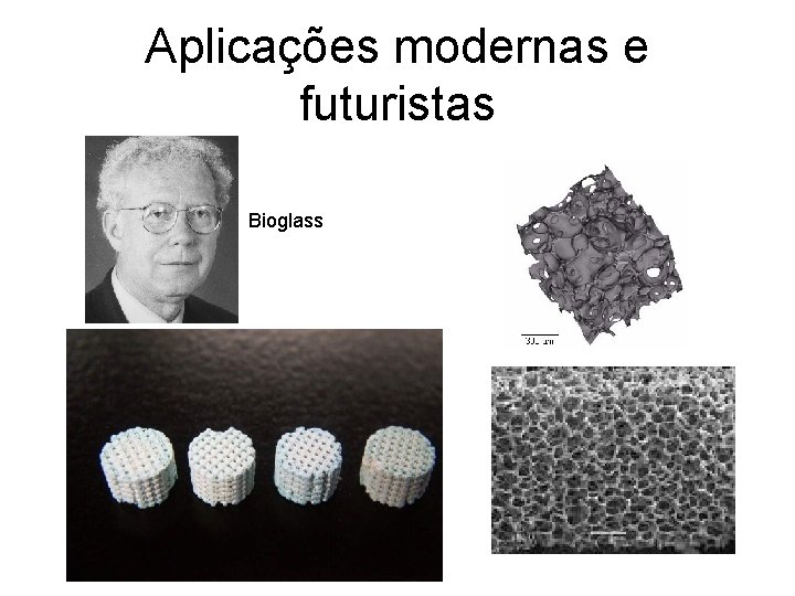 Aplicações modernas e futuristas Bioglass 