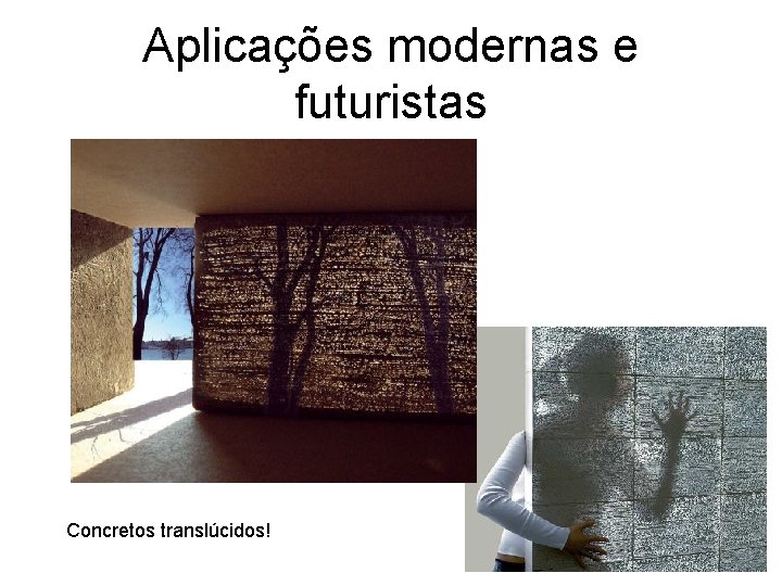 Aplicações modernas e futuristas Concretos translúcidos! 