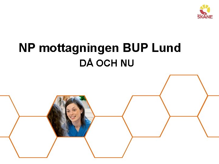 NP mottagningen BUP Lund DÅ OCH NU 