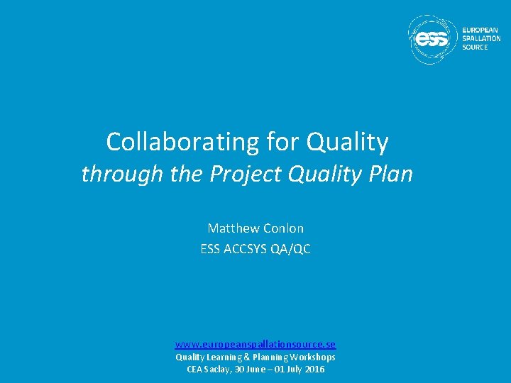 Collaborating for Quality through the Project Quality Plan Matthew Conlon ESS ACCSYS QA/QC www.