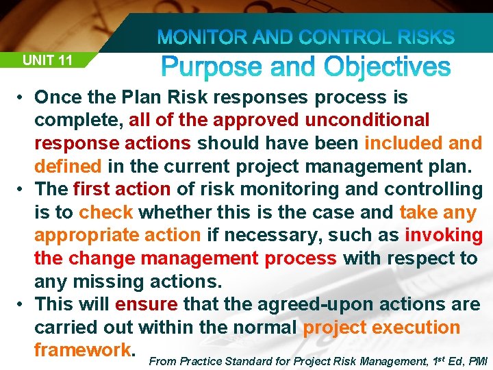 UNIT 11 • Once the Plan Risk responses process is complete, all of the