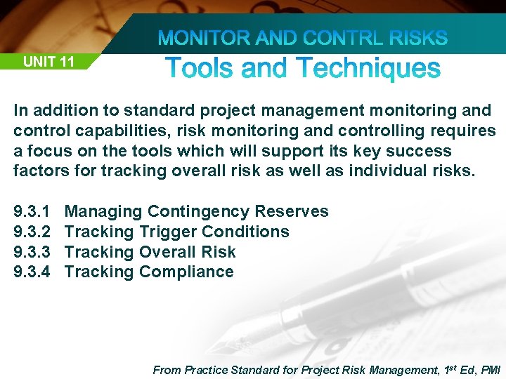 UNIT 11 In addition to standard project management monitoring and control capabilities, risk monitoring