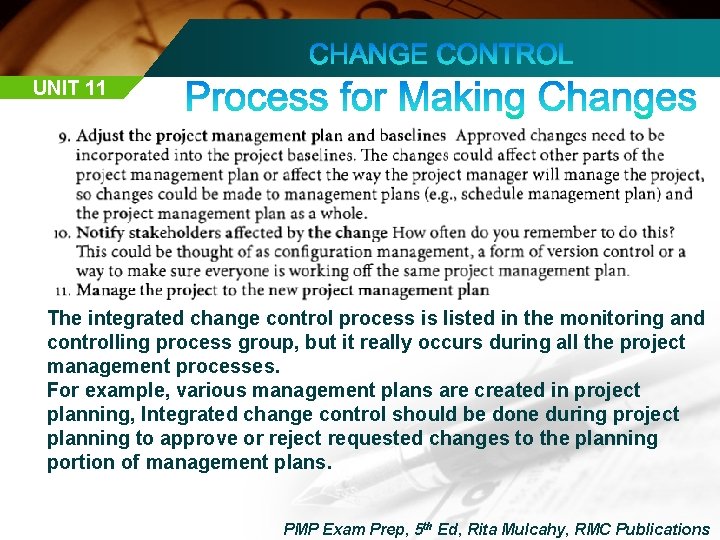 UNIT 11 The integrated change control process is listed in the monitoring and controlling