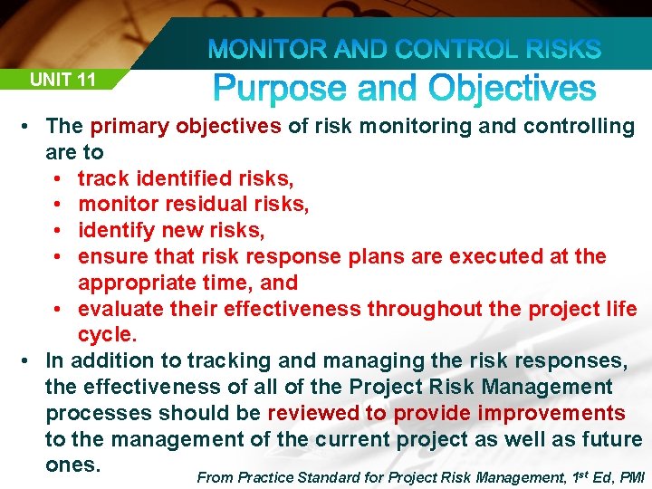UNIT 11 • The primary objectives of risk monitoring and controlling are to •