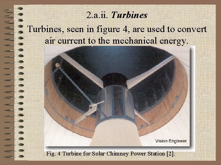 2. a. ii. Turbines, seen in figure 4, are used to convert air current