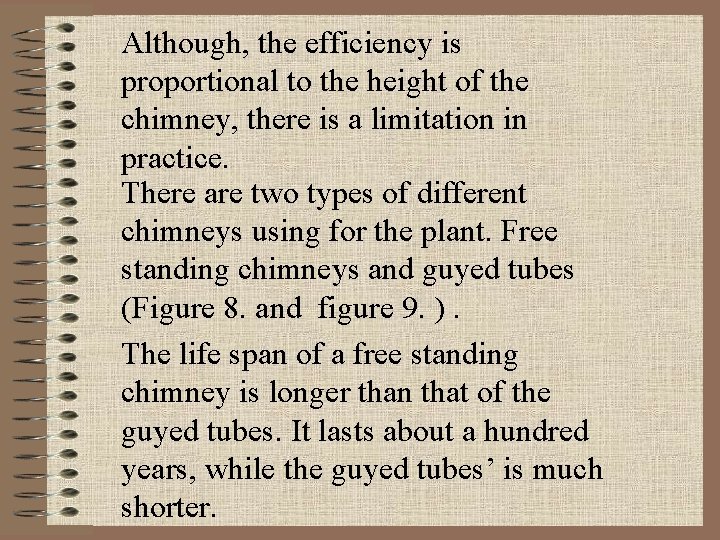 Although, the efficiency is proportional to the height of the chimney, there is a