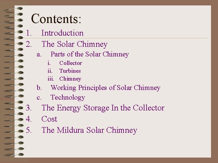 Contents: 1. 2. Introduction The Solar Chimney a. Parts of the Solar Chimney i.