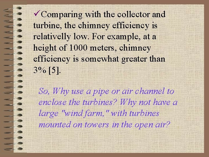 üComparing with the collector and turbine, the chimney efficiency is relativelly low. For example,